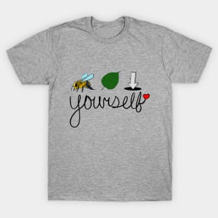 Bee Leaf In Yourself! (Believe in yourself!) T-Shirt